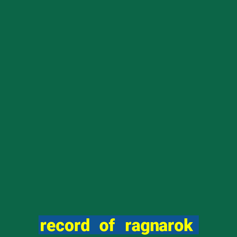 record of ragnarok 3 temporada ep 1